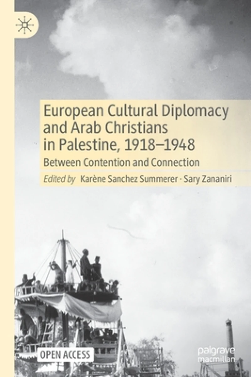 European Cultural Diplomacy and Arab Christians in Palestine, 1918-1948