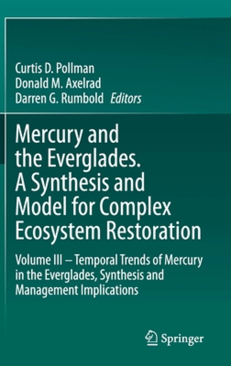 Mercury and the Everglades. A Synthesis and Model for Complex Ecosystem Restoration