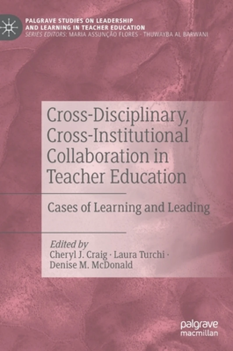 Cross-Disciplinary, Cross-Institutional Collaboration in Teacher Education