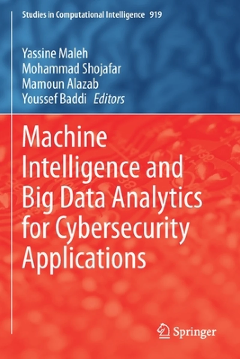 Machine Intelligence and Big Data Analytics for Cybersecurity Applications