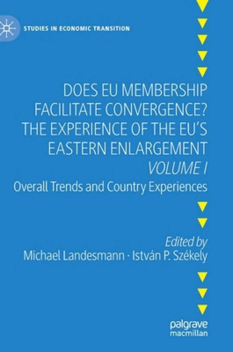 Does EU Membership Facilitate Convergence? The Experience of the EU''s Eastern Enlargement - Volume I