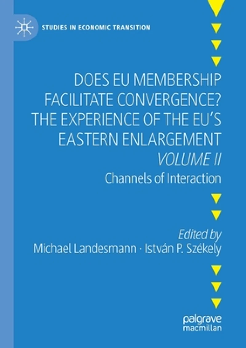 Does EU Membership Facilitate Convergence? The Experience of the EU''s Eastern Enlargement - Volume II