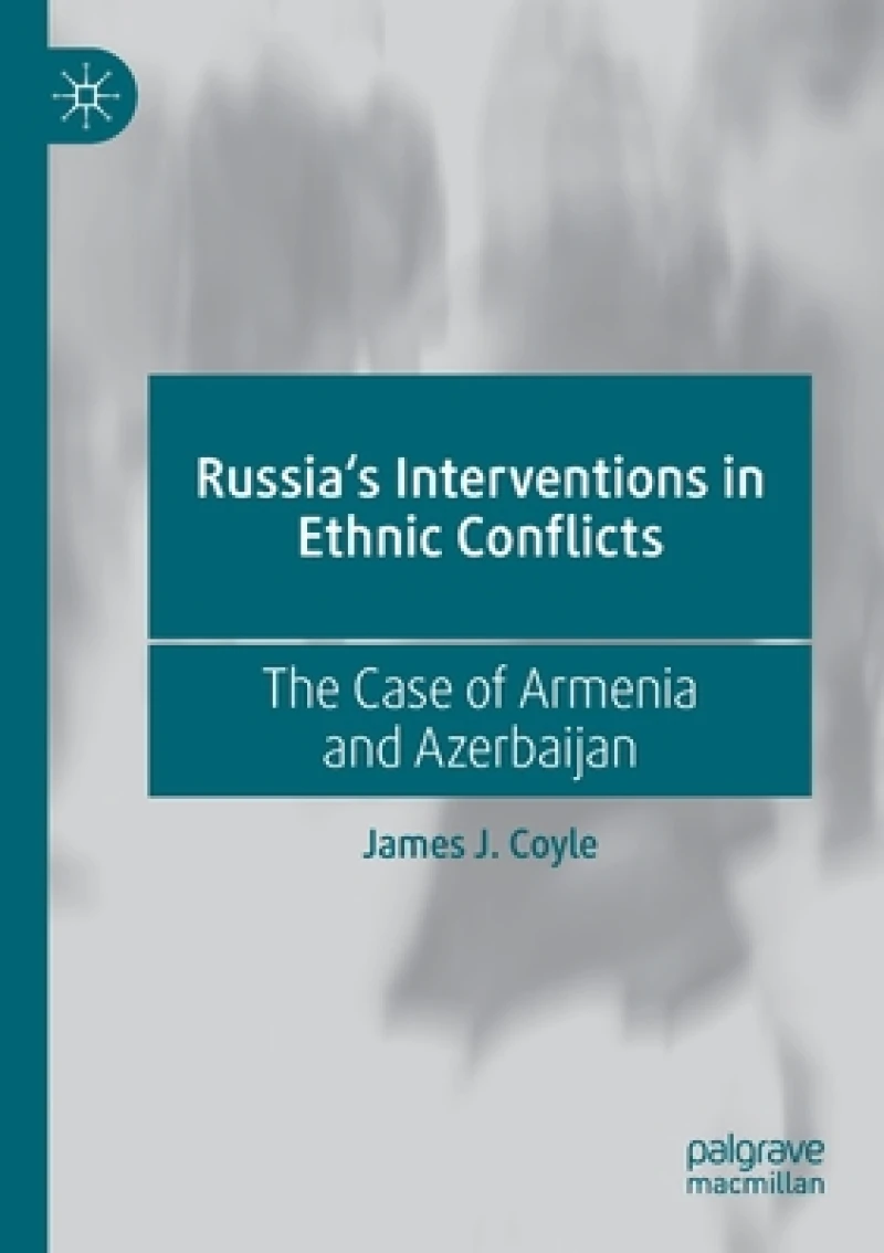 Russia''s Interventions in Ethnic Conflicts