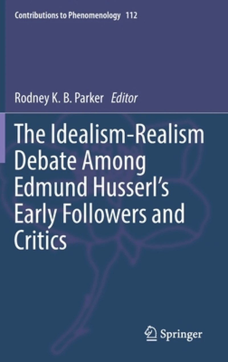 The Idealism-Realism Debate Among Edmund Husserl’s Early Followers and Critics