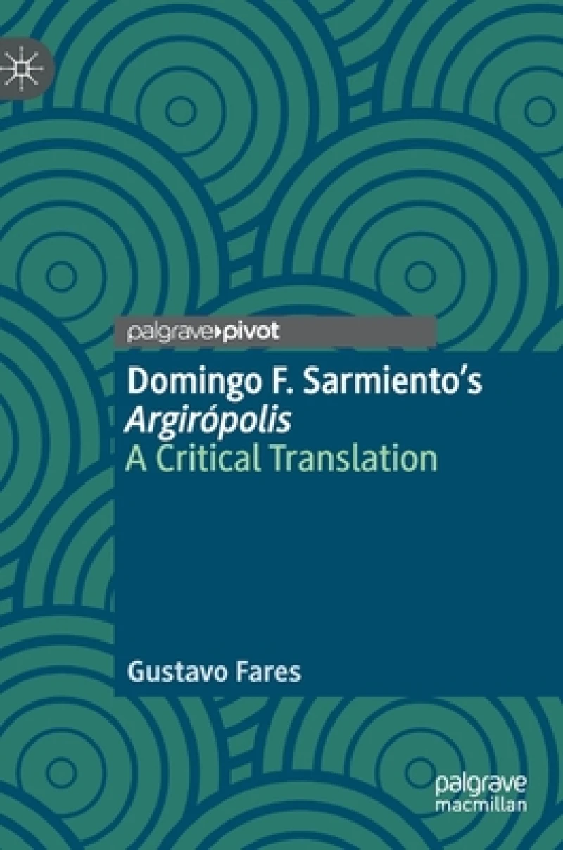 Domingo F. Sarmiento''s Argirópolis