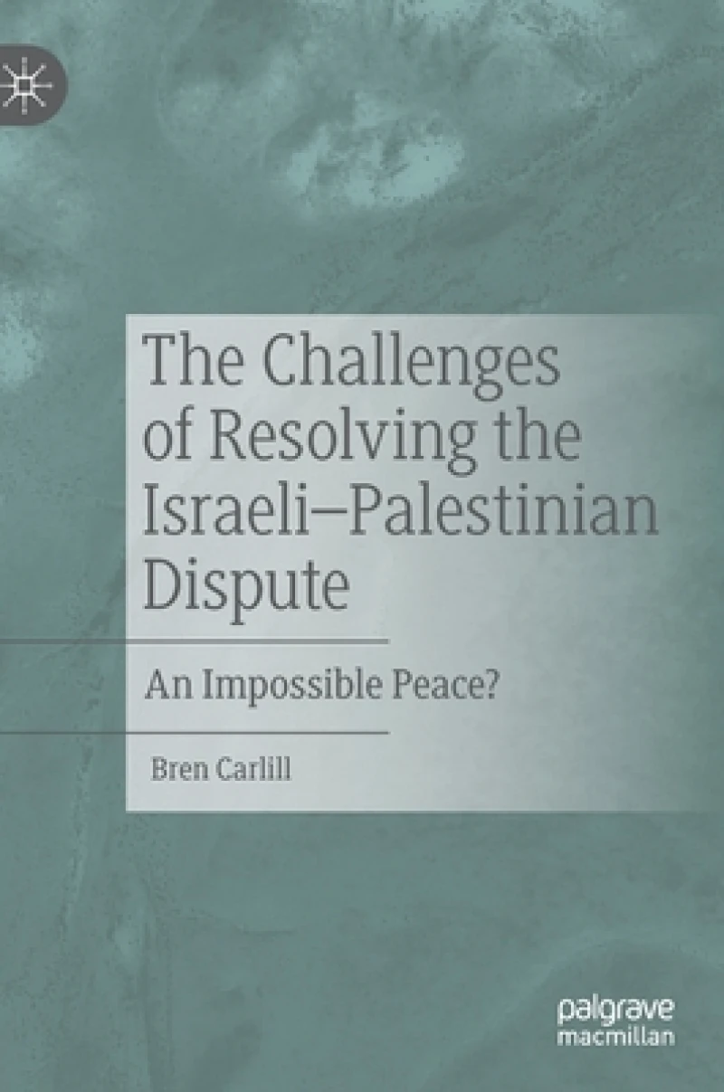 The Challenges of Resolving the Israeli-Palestinian Dispute