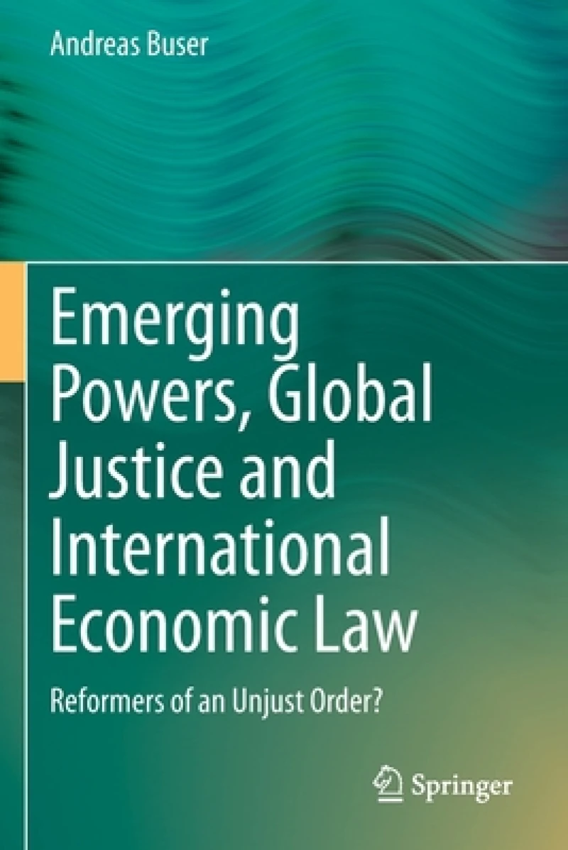 Emerging Powers, Global Justice and International Economic Law