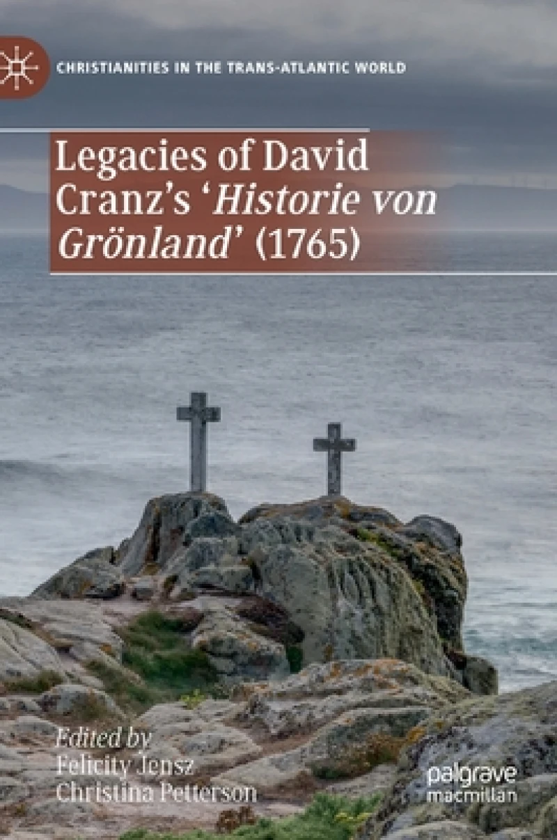 Legacies of David Cranz''s ''Historie von Grönland'' (1765)