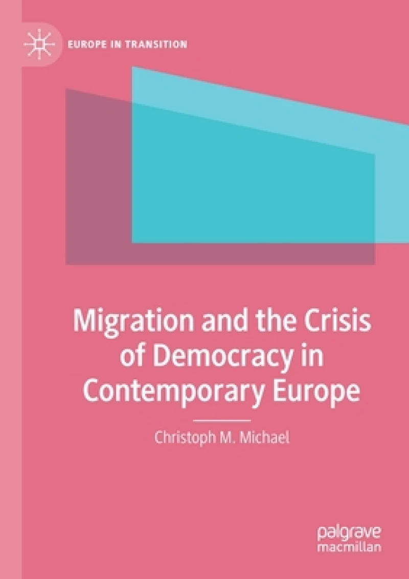 Migration and the Crisis of Democracy in Contemporary Europe