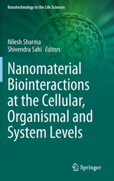 Nanomaterial Biointeractions at the Cellular, Organismal and System Levels
