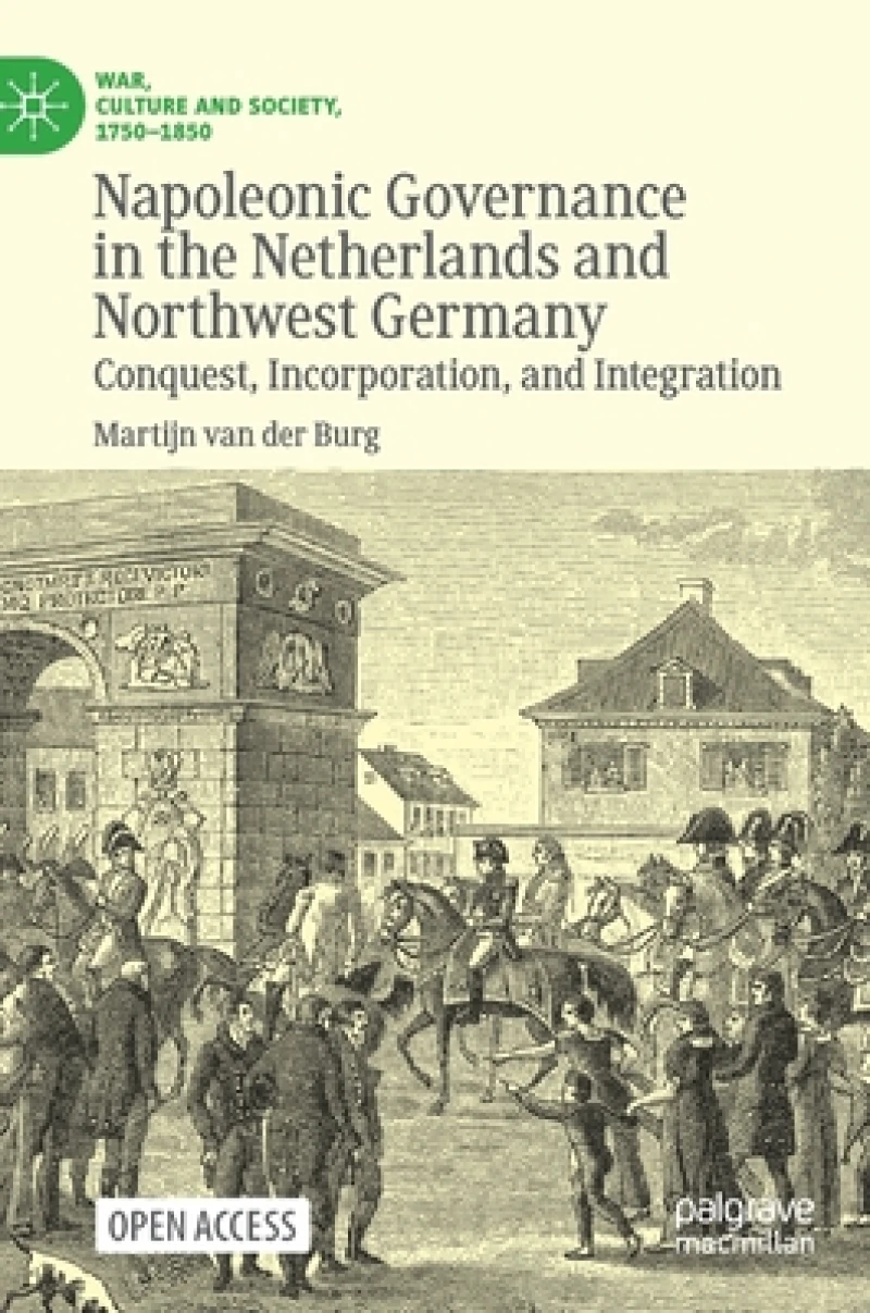 Napoleonic Governance in the Netherlands and Northwest Germany