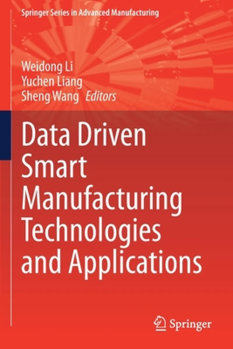 Data Driven Smart Manufacturing Technologies and Applications