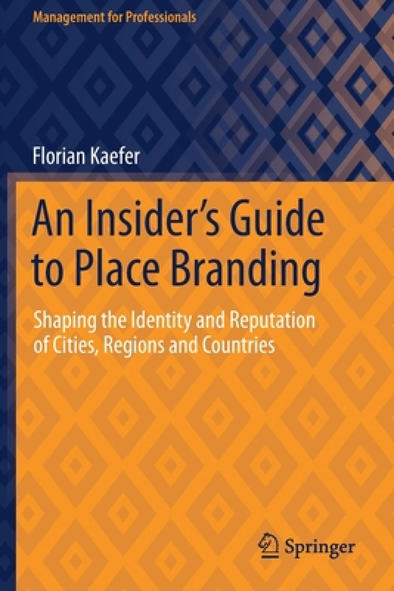 An Insider''s Guide to Place Branding