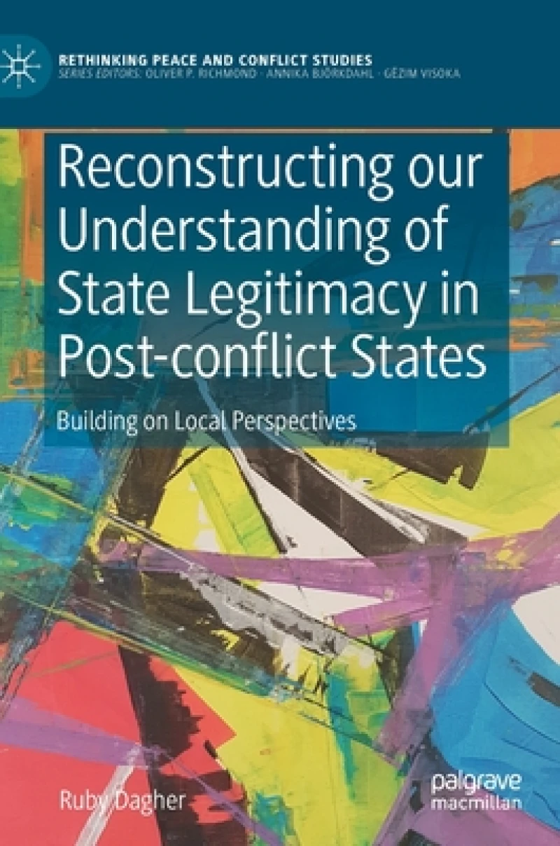 Reconstructing our Understanding of State Legitimacy in Post-conflict States