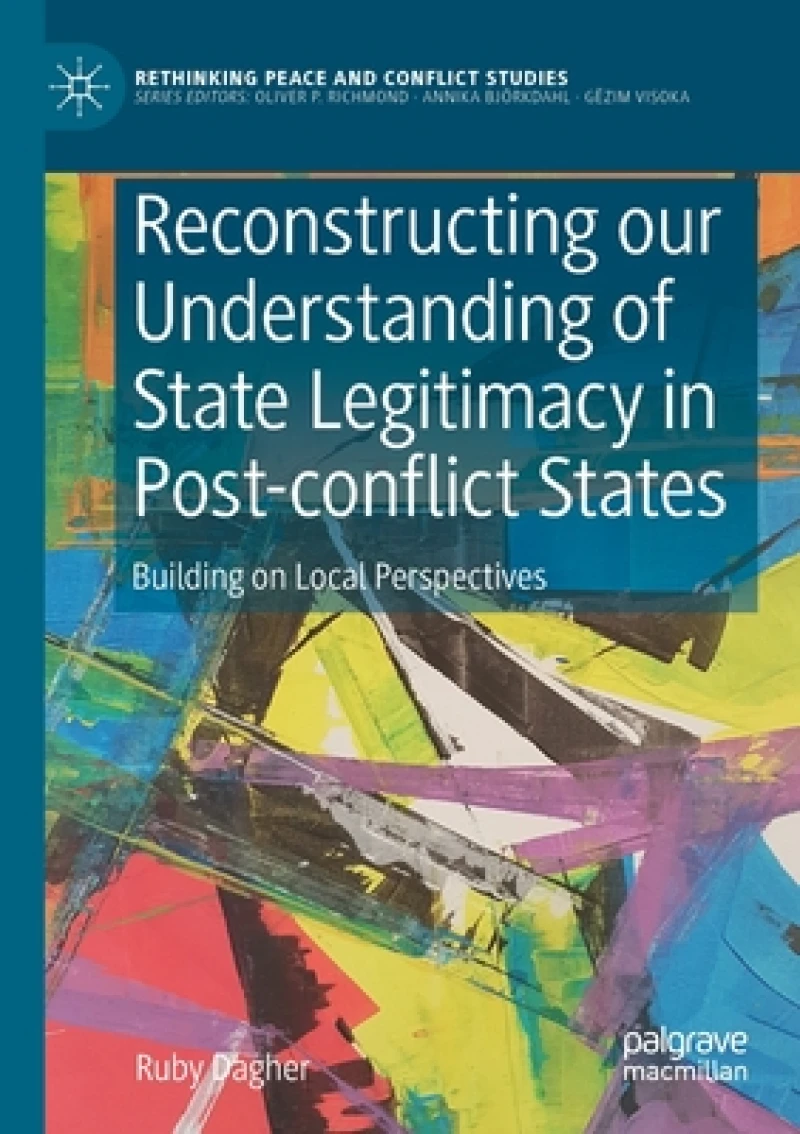 Reconstructing our Understanding of State Legitimacy in Post-conflict States