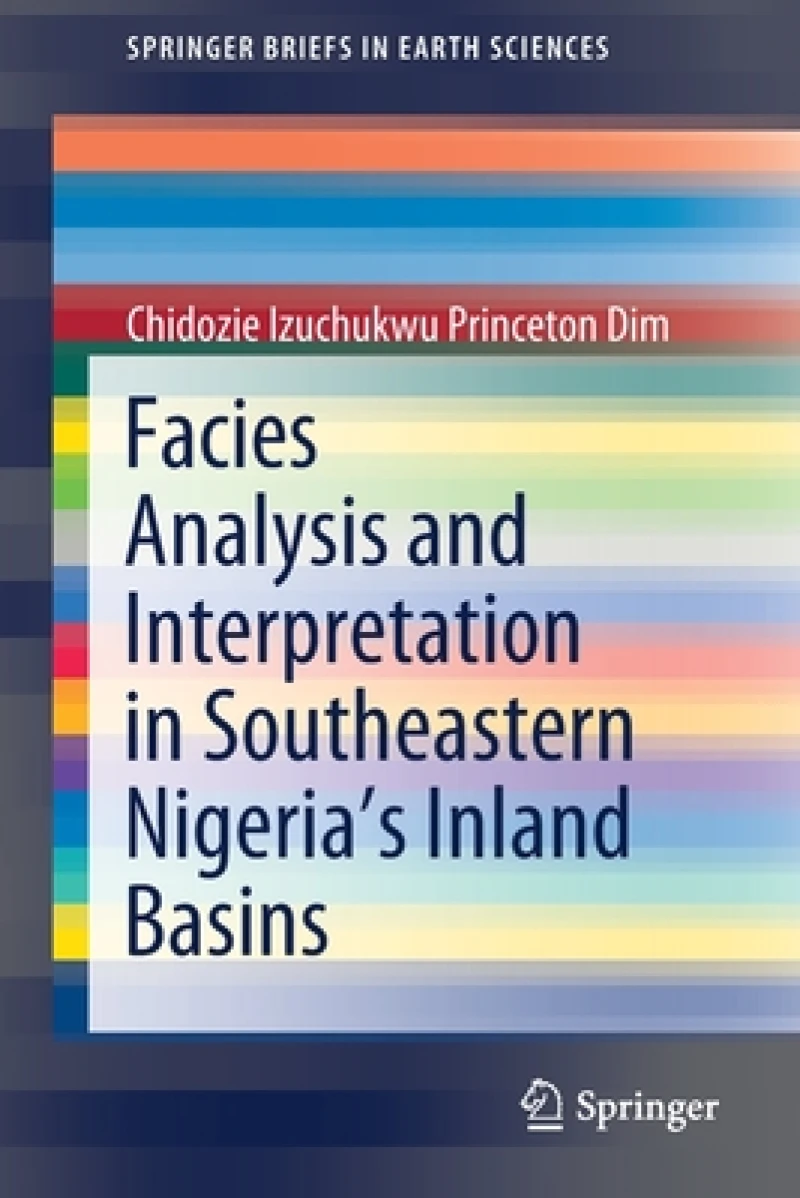 Facies Analysis and Interpretation in Southeastern Nigeria''s Inland Basins