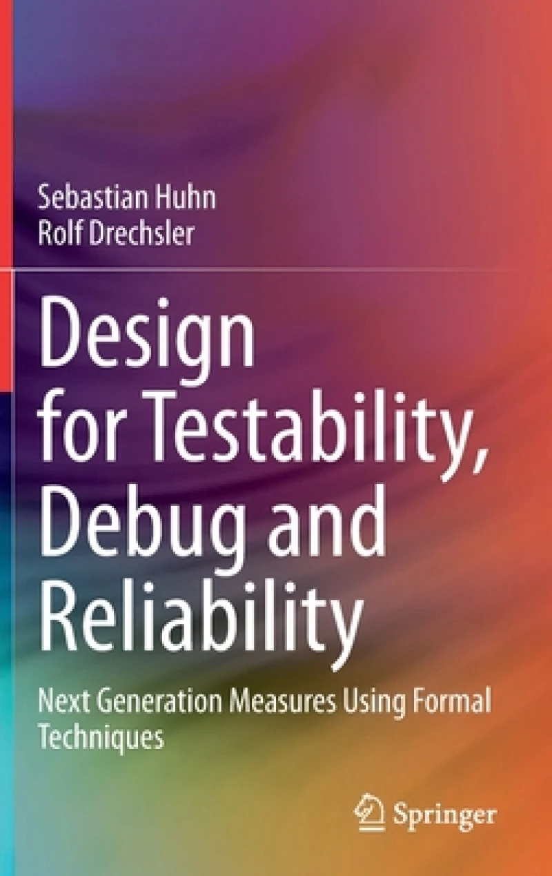 Design for Testability, Debug and Reliability