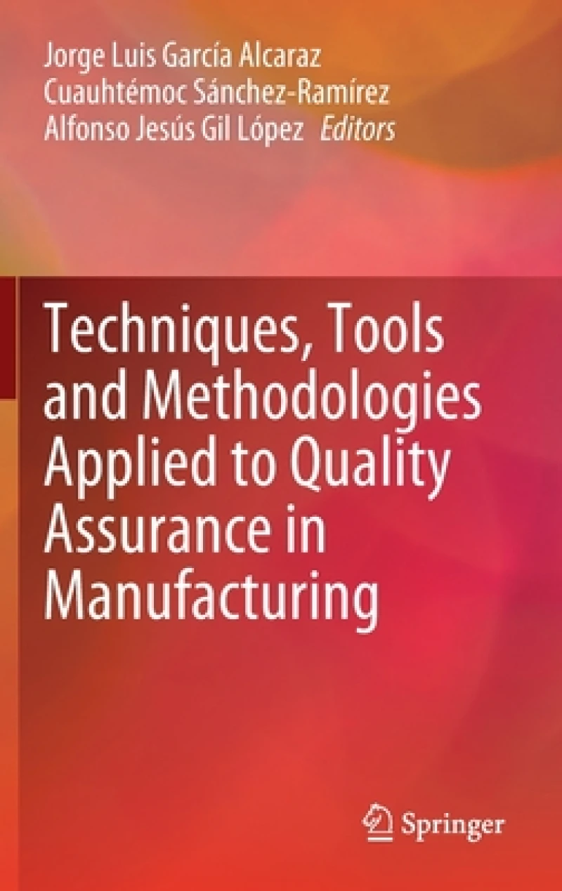 Techniques, Tools and Methodologies Applied to Quality Assurance in Manufacturing