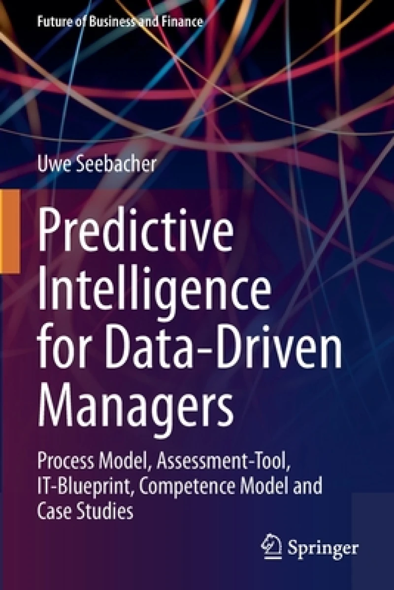 Predictive Intelligence for Data-Driven Managers
