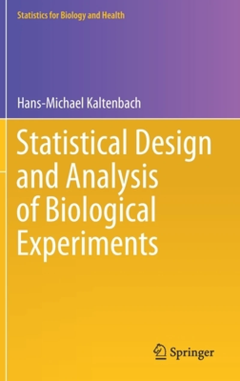 Statistical Design and Analysis of Biological Experiments