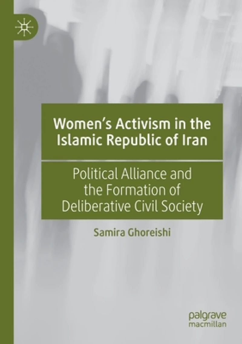 Women''s Activism in the Islamic Republic of Iran