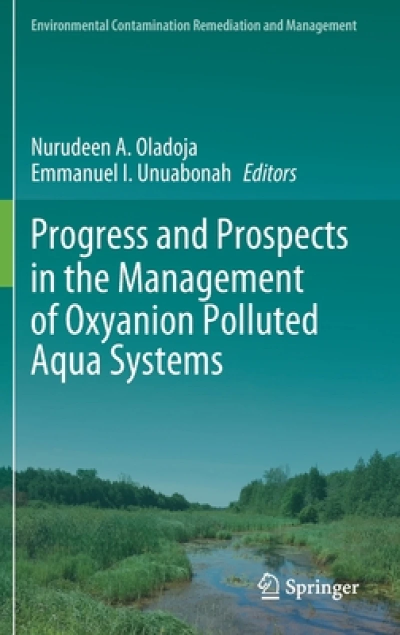 Progress and Prospects in the Management of Oxyanion Polluted Aqua Systems