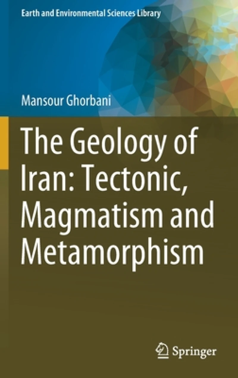 The Geology of Iran: Tectonic, Magmatism and Metamorphism
