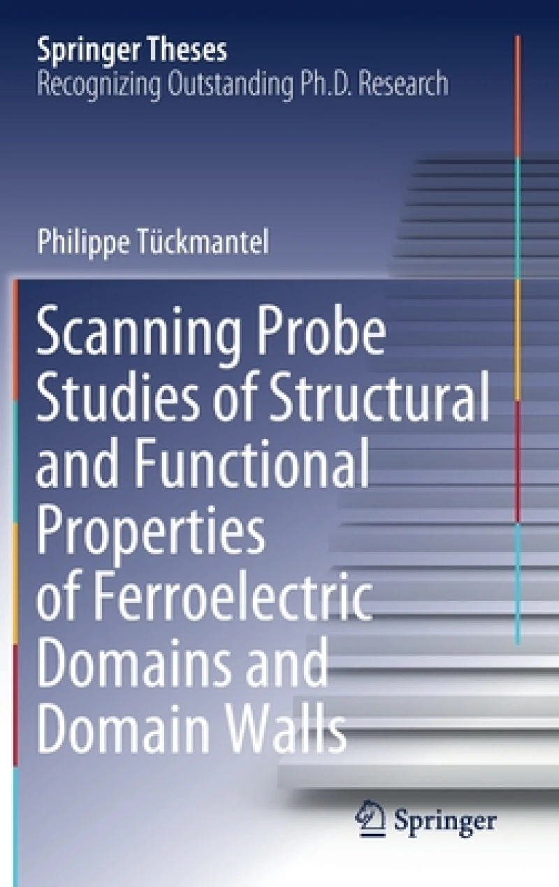 Scanning Probe Studies of Structural and Functional Properties of Ferroelectric Domains and Domain Walls