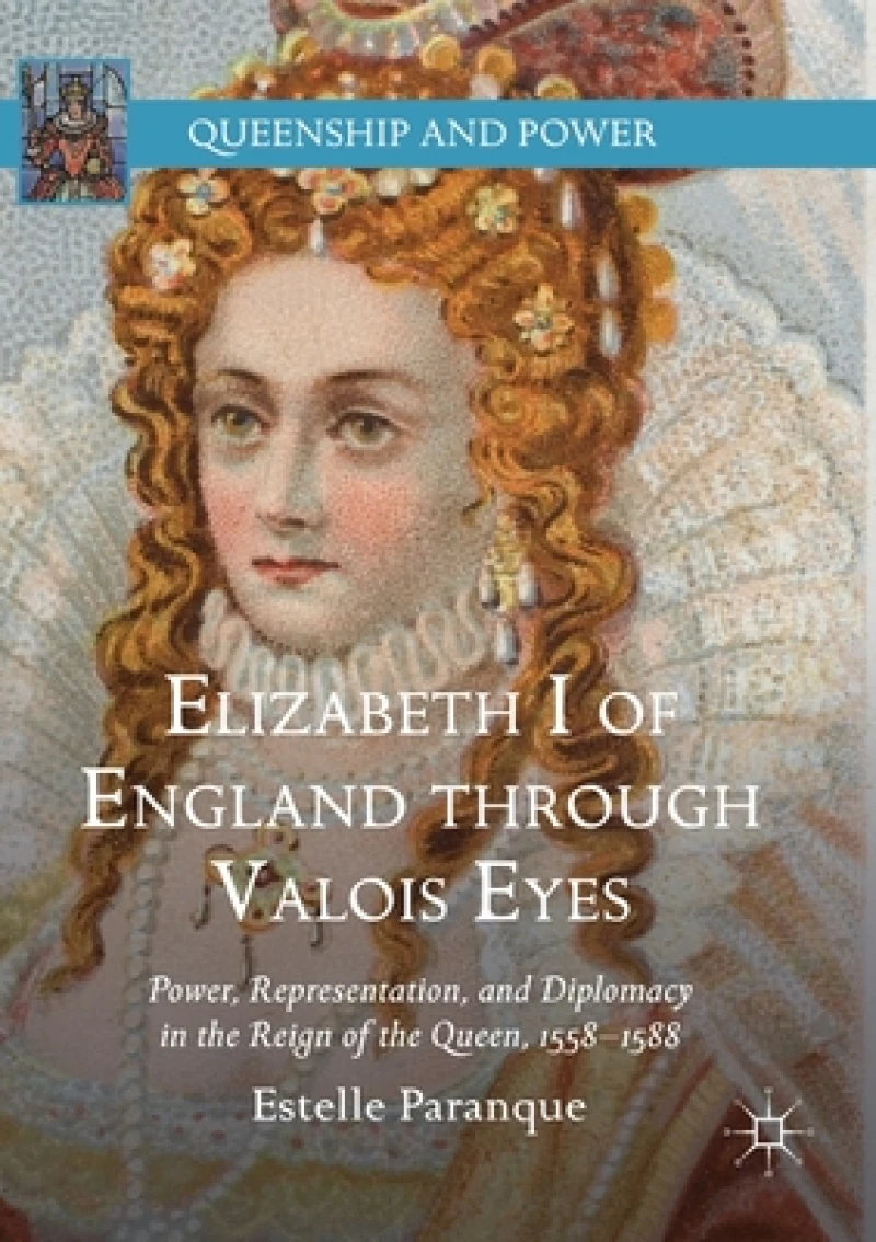 Elizabeth I of England through Valois Eyes