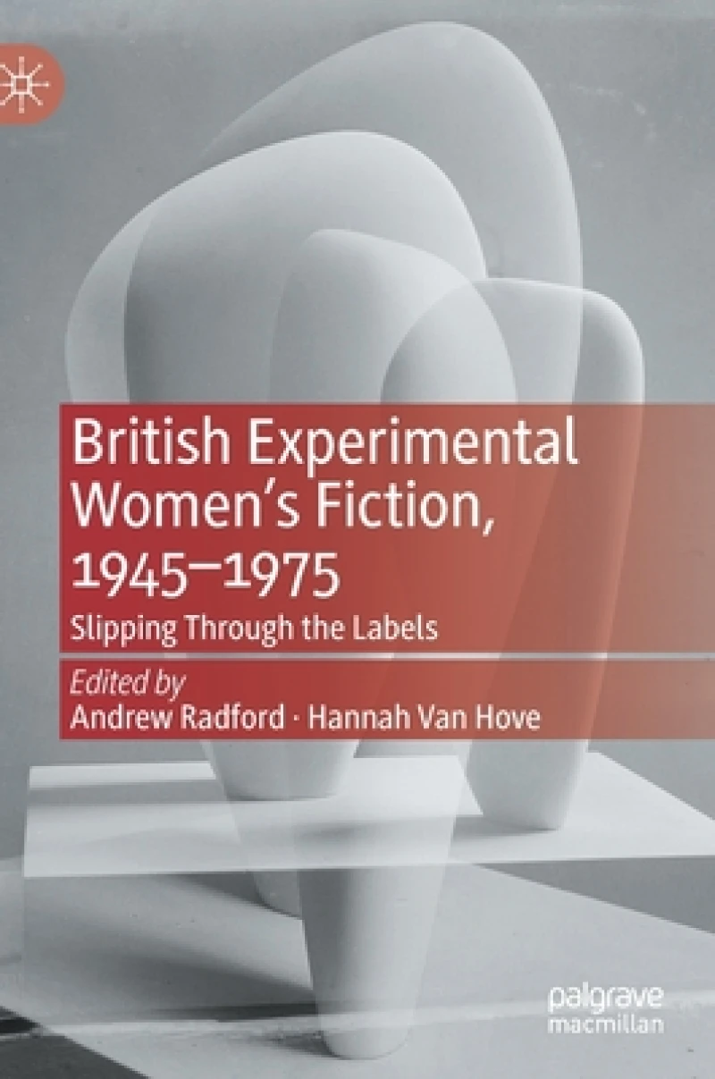 British Experimental Women''s Fiction, 1945-1975