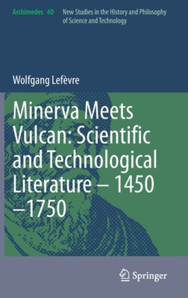 Minerva Meets Vulcan: Scientific and Technological Literature – 1450–1750