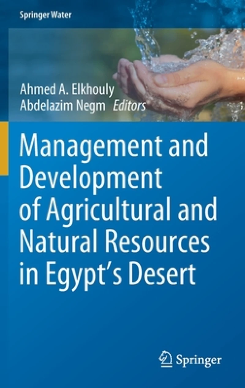 Management and Development of Agricultural and Natural Resources in Egypt''s Desert