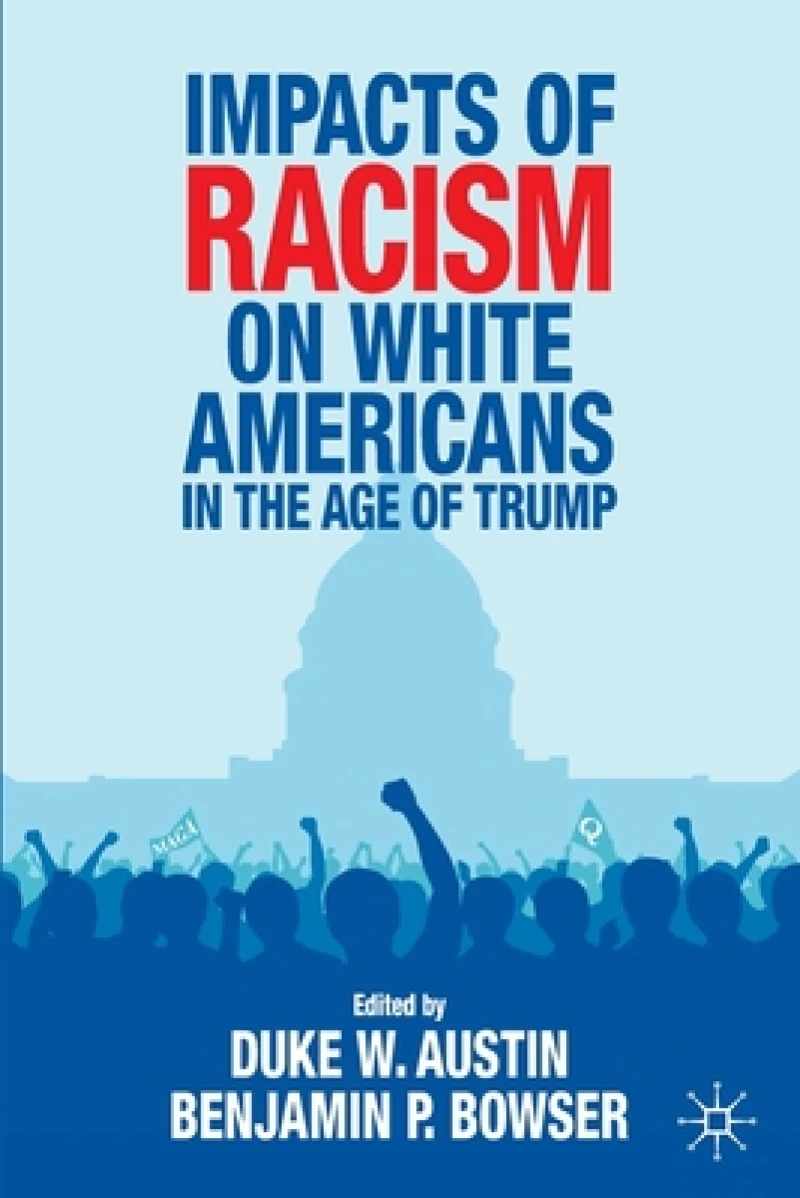 Impacts of Racism on White Americans In the Age of Trump