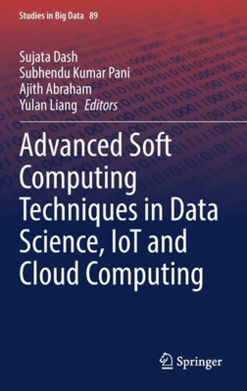 Advanced Soft Computing Techniques in Data Science, IoT and Cloud Computing