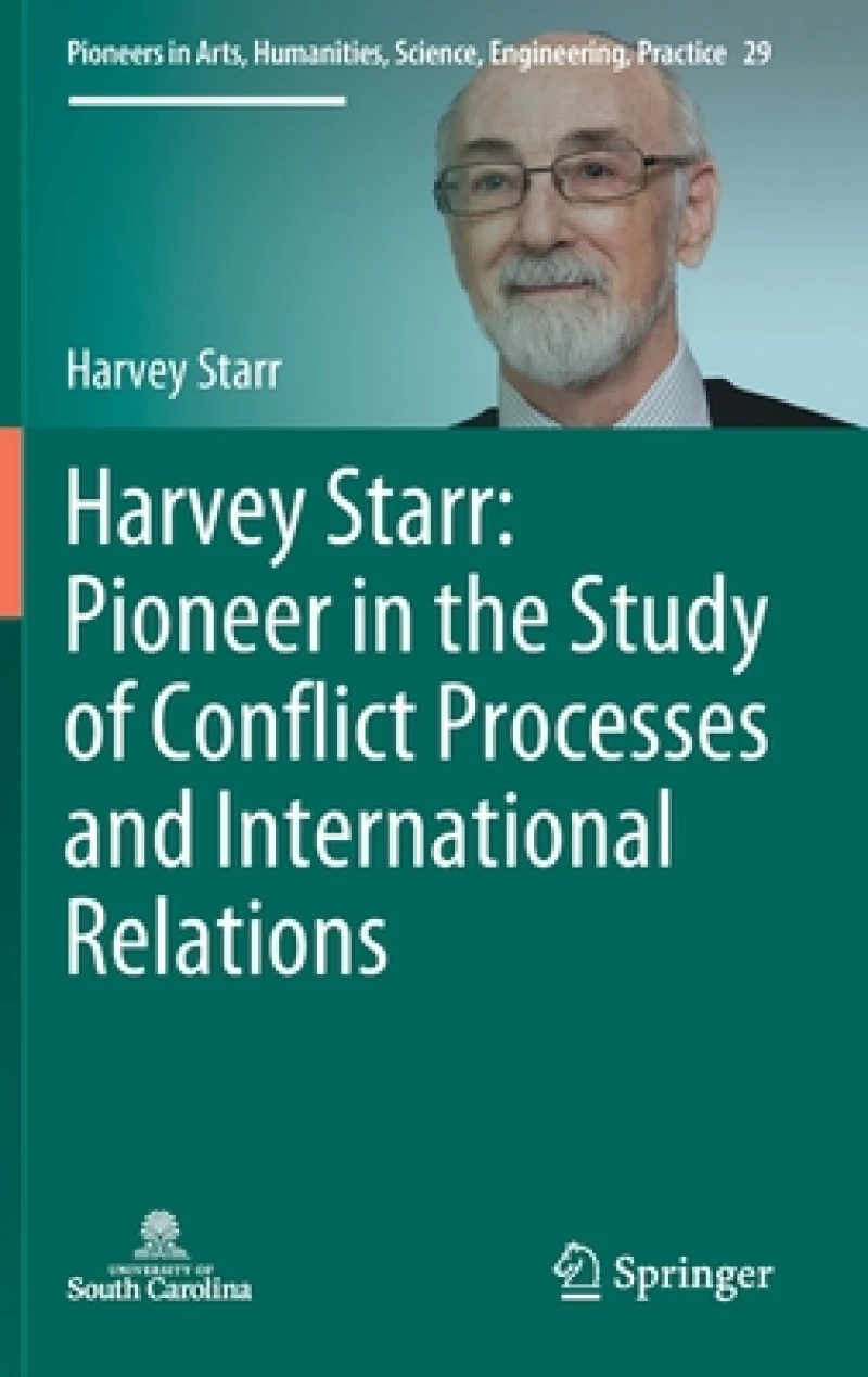 Harvey Starr: Pioneer in the Study of Conflict Processes and International Relations