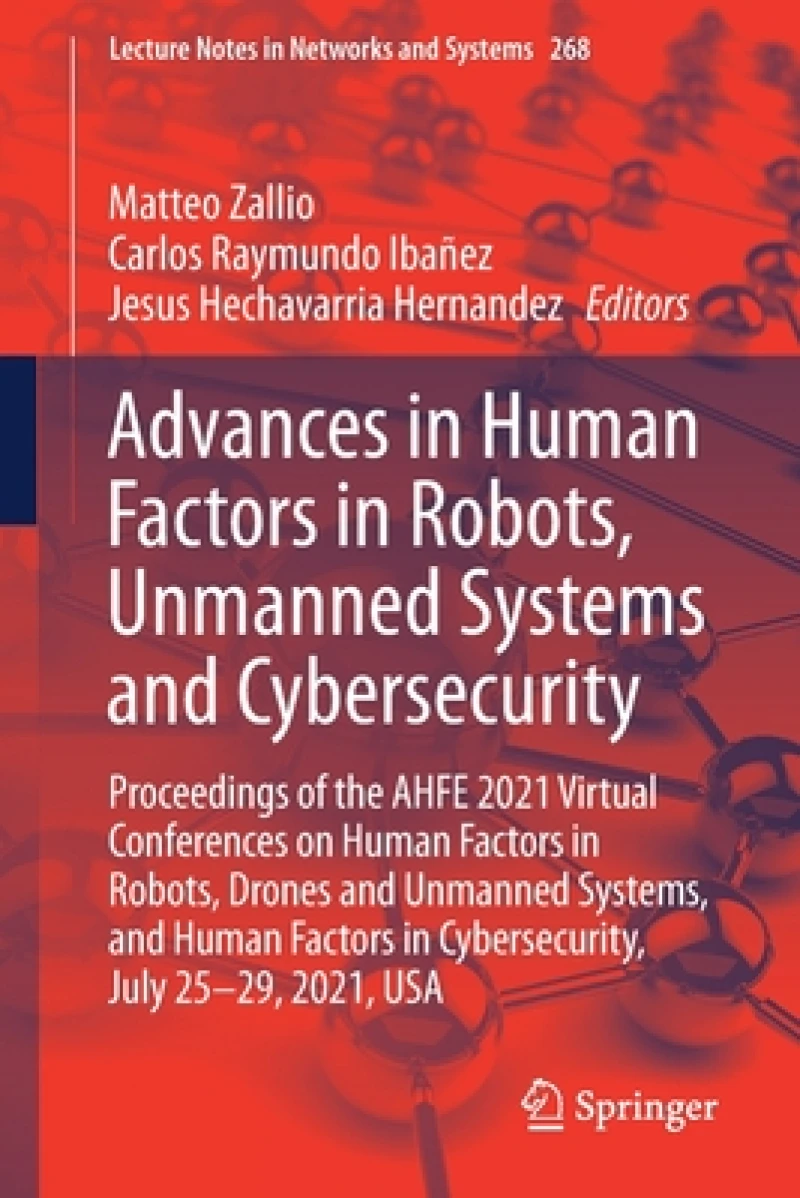 Advances in Human Factors in Robots, Unmanned Systems and Cybersecurity