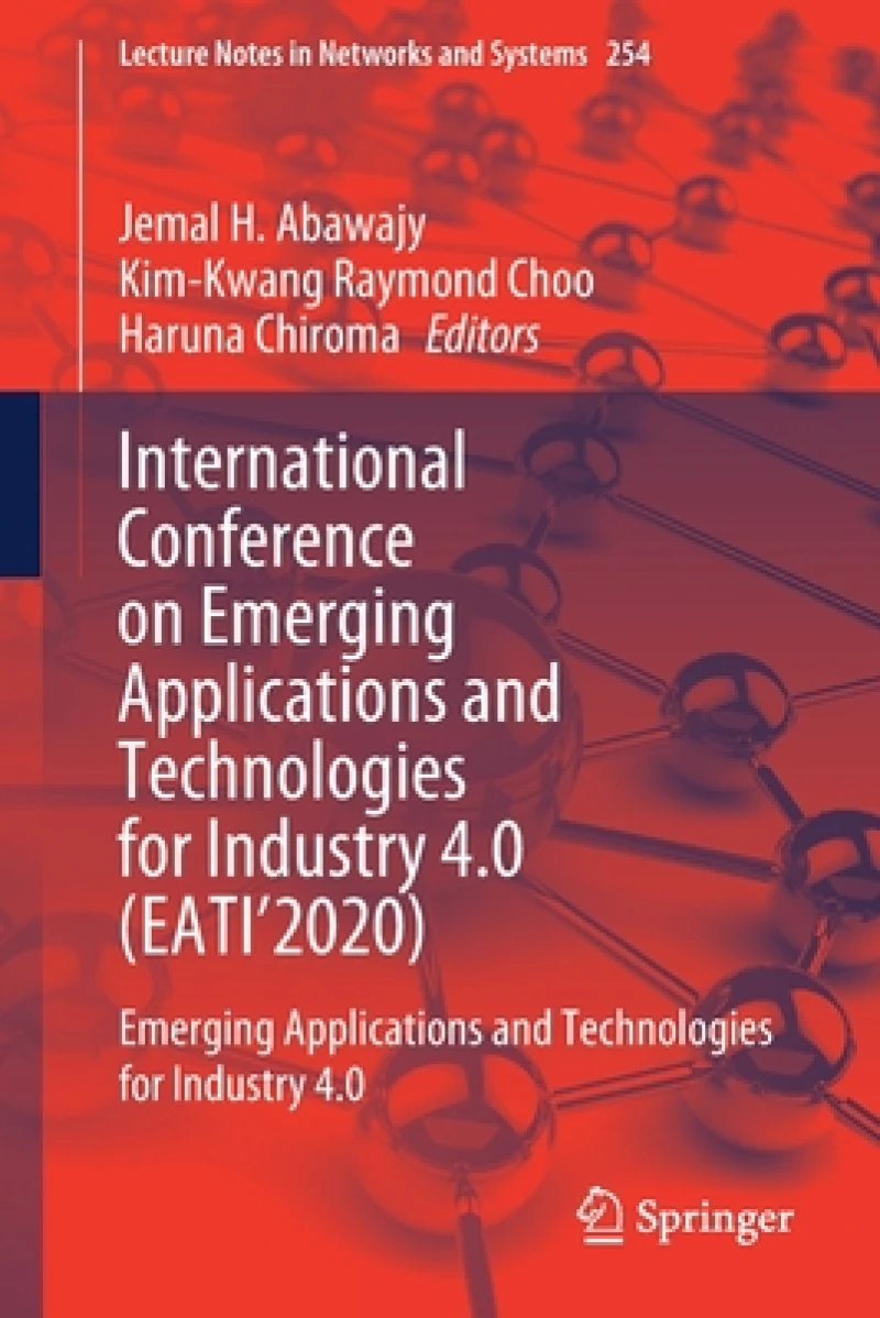 International Conference on Emerging Applications and Technologies for Industry 4.0 (EATI''2020)
