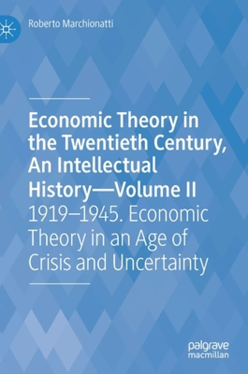 Economic Theory in the Twentieth Century, An Intellectual History-Volume II