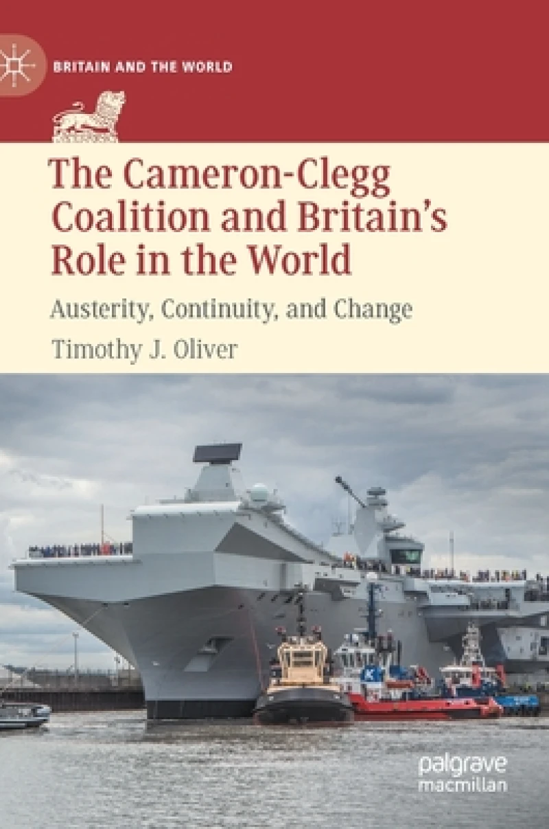 The Cameron-Clegg Coalition and Britain''s Role in the World