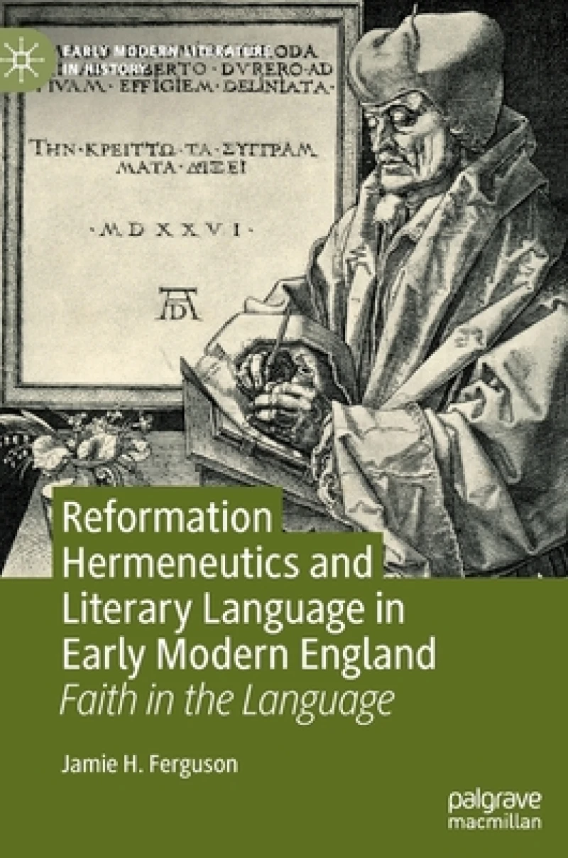 Reformation Hermeneutics and Literary Language in Early Modern England