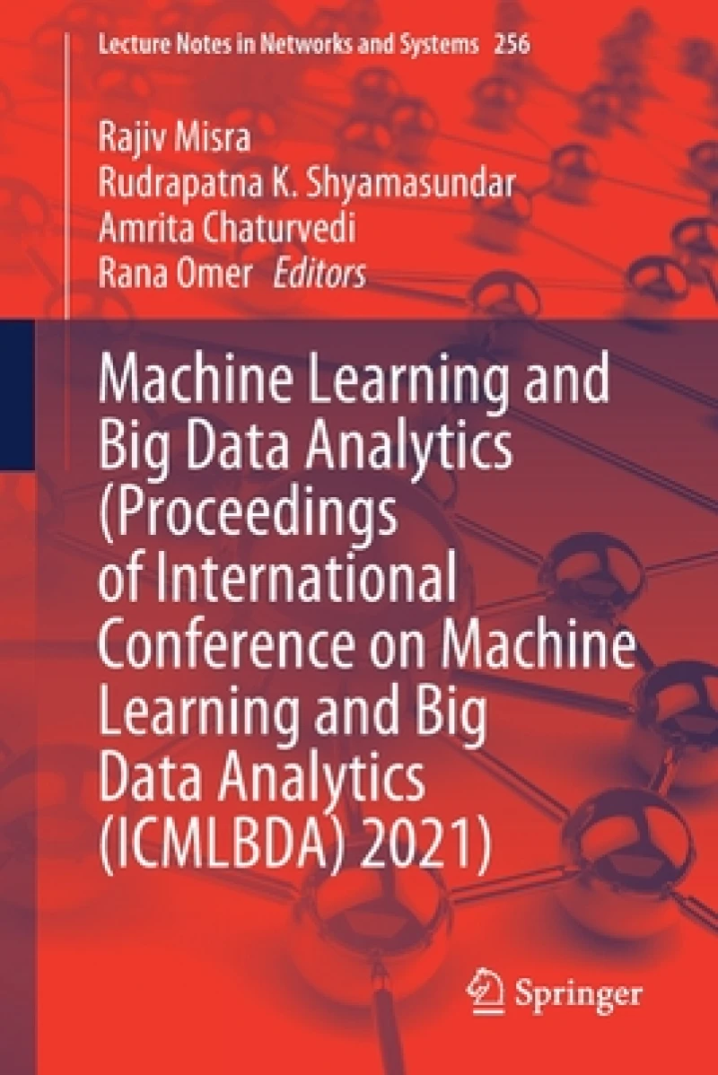 Machine Learning and Big Data Analytics  (Proceedings of International Conference on Machine Learning and Big Data Analytics (ICMLBDA) 2021)