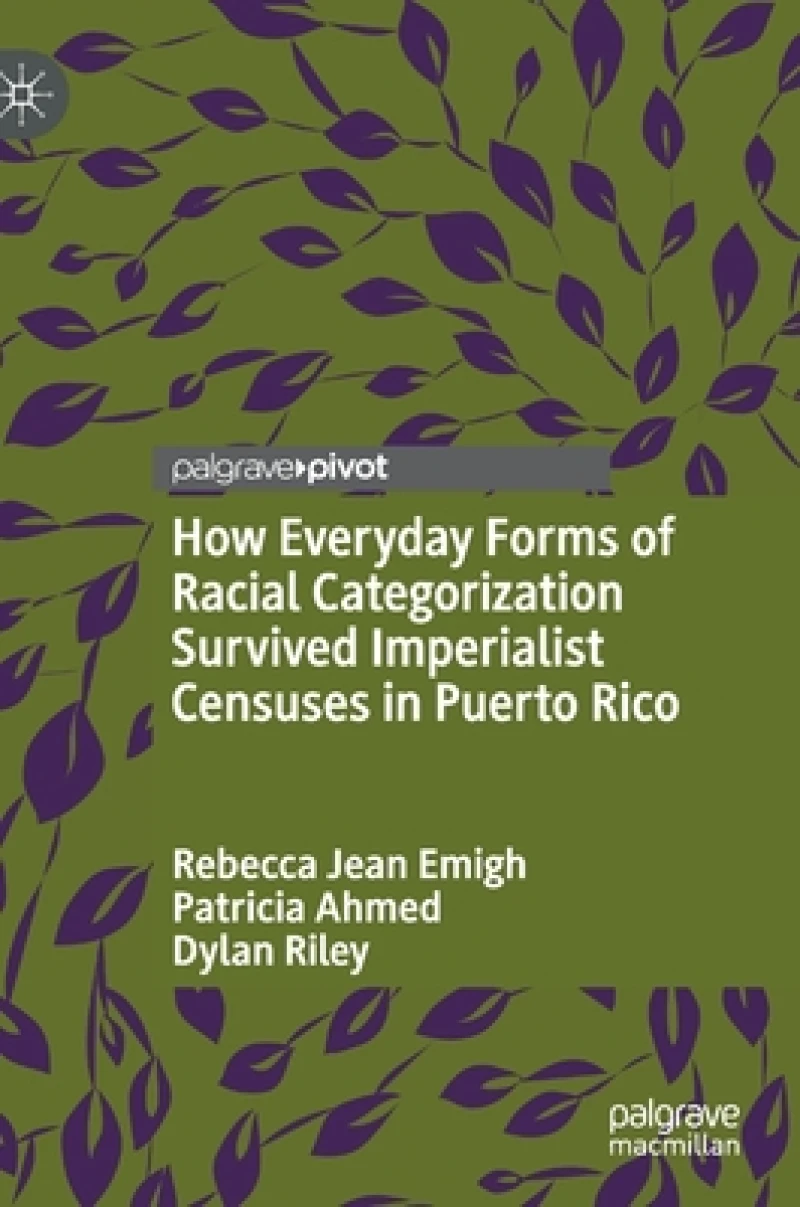 How Everyday Forms of Racial Categorization Survived Imperialist Censuses in Puerto Rico