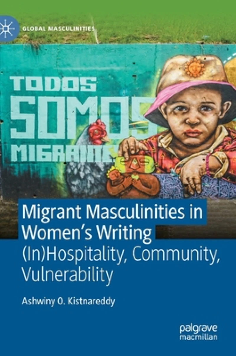Migrant Masculinities in Women''s Writing