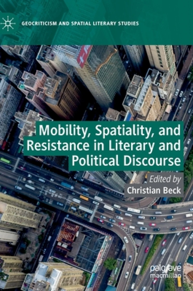 Mobility, Spatiality, and Resistance in Literary and Political Discourse