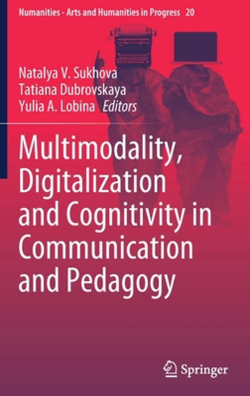 Multimodality, Digitalization and Cognitivity in Communication and Pedagogy