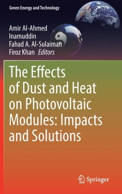 The Effects of Dust and Heat on Photovoltaic Modules: Impacts and Solutions