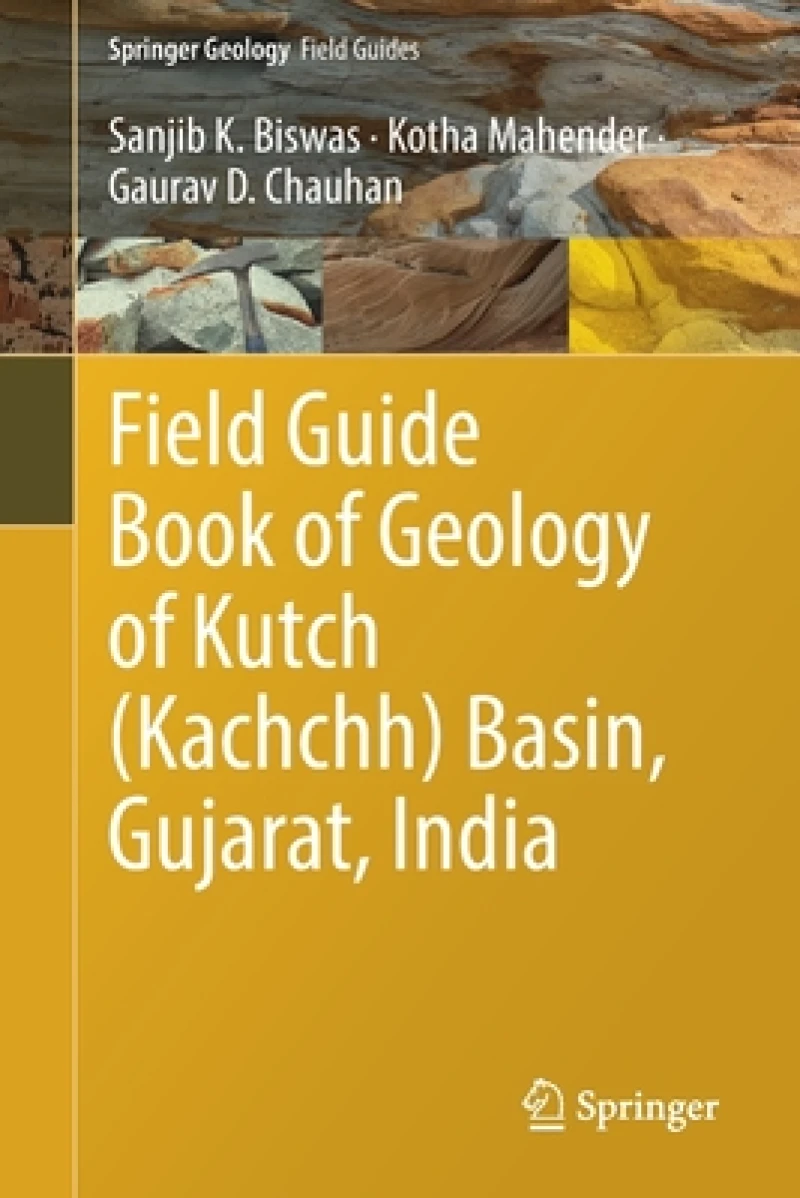 Field Guide Book of Geology of Kutch (Kachchh) Basin, Gujarat, India