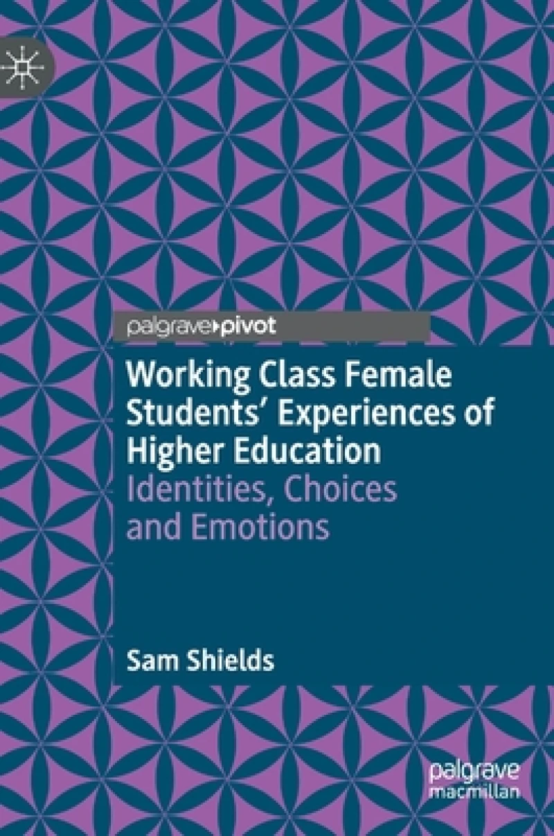 Working Class Female Students'' Experiences of Higher Education
