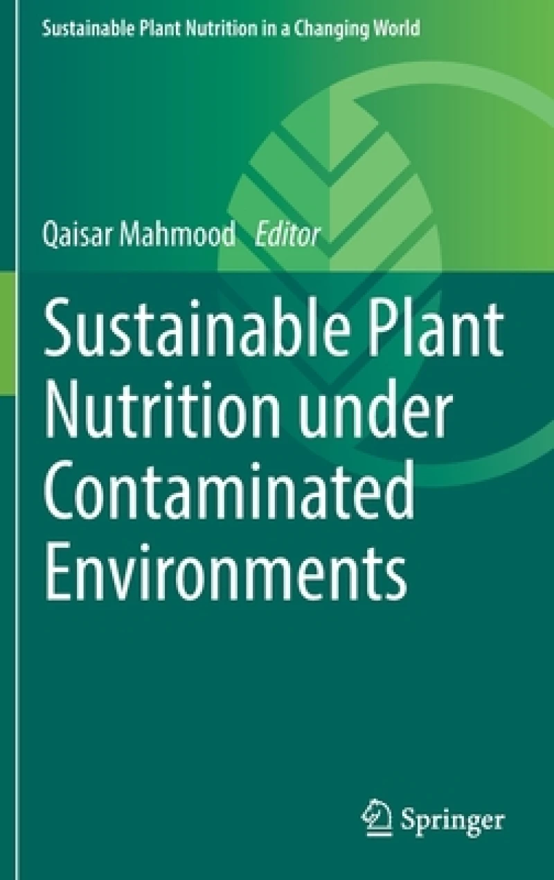 Sustainable Plant Nutrition under Contaminated Environments