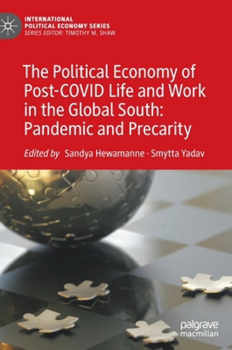 The Political Economy of Post-COVID Life and Work in the Global South: Pandemic and Precarity